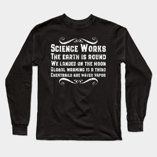 Science Works and the Earth is Round Long Sleeve T-Shirt